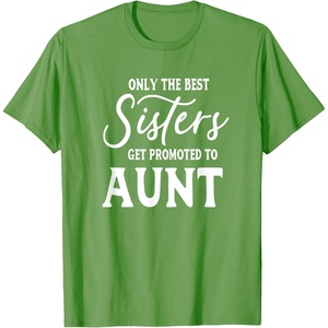 image:imageOnly the Best Sisters Get Promoted to Aunt  Gift for Aunts TShirtGrass Green