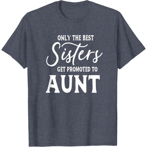 image:imageOnly the Best Sisters Get Promoted to Aunt  Gift for Aunts TShirtHeather Blue