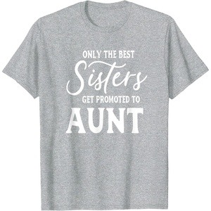 image:imageOnly the Best Sisters Get Promoted to Aunt  Gift for Aunts TShirtHeather Grey