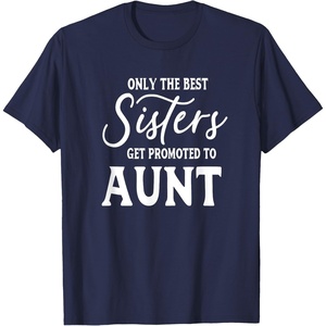 image:imageOnly the Best Sisters Get Promoted to Aunt  Gift for Aunts TShirtNavy Blue