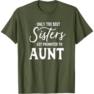 image:imageOnly the Best Sisters Get Promoted to Aunt  Gift for Aunts TShirtOlive Green