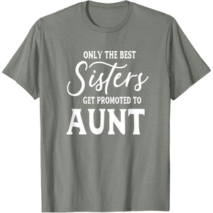 image:imageOnly the Best Sisters Get Promoted to Aunt  Gift for Aunts TShirtOlive Heather