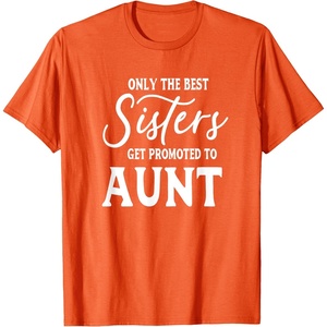 image:imageOnly the Best Sisters Get Promoted to Aunt  Gift for Aunts TShirtOrange