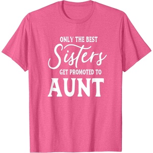 image:imageOnly the Best Sisters Get Promoted to Aunt  Gift for Aunts TShirtPink Heather