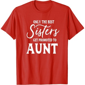 image:imageOnly the Best Sisters Get Promoted to Aunt  Gift for Aunts TShirtRed
