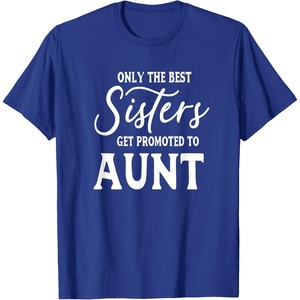 image:imageOnly the Best Sisters Get Promoted to Aunt  Gift for Aunts TShirtRoyal Blue