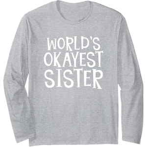 image:imageWorlds Okayest Sister  Sister Gifts Long Sleeve TShirtHeather Grey