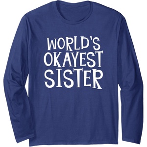 image:imageWorlds Okayest Sister  Sister Gifts Long Sleeve TShirtNavy Blue