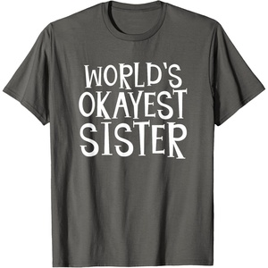 image:imageWorlds Okayest Sister  Sister Gifts TShirtAsphalt Grey